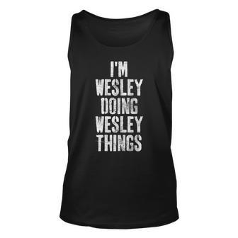 Im Wesley Doing Wesley Things Personalized First Name Unisex Tank Top - Seseable