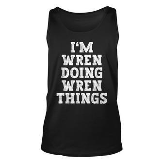 Im Wren Doing Wren Things Funny Name Unisex Tank Top - Seseable