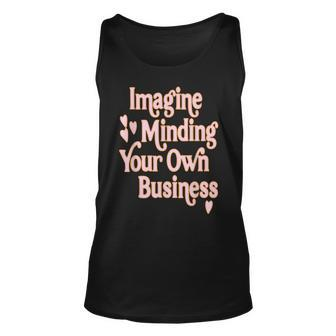 Imagine Minding Your Own Business Cute Heart Girls Unisex Tank Top | Mazezy