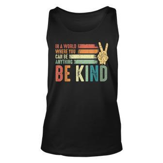 In A World Where You Can Be Anything Be Kind Unisex Tank Top - Seseable