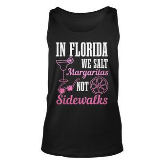 In Florida We Salt Margaritas Not Sidewalks Miami Fl Funny Unisex Tank Top | Mazezy