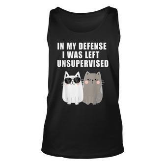 In My Defense I Was Left Unsupervised Cat Funny Humoristisch  Unisex Tank Top - Seseable