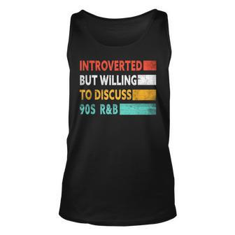 Introverted But Willing To Discuss 90S Rnb Funny 90S R&B Unisex Tank Top - Thegiftio UK