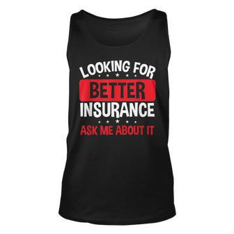 Inurance Broker Looking For Better Insurance Ask Me Agent Unisex Tank Top - Seseable