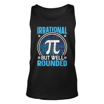 Irrational But Well Rounded Pi Day Math Lover Unisex Tank Top - Seseable