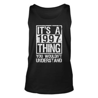 Its A 1997 Thing You Wouldnt Understand - Year 1997 Unisex Tank Top - Seseable
