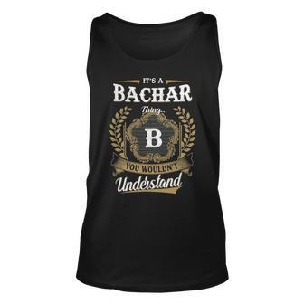 Its A Bachar Thing You Wouldnt Understand Shirt Bachar Family Crest Coat Of Arm Unisex Tank Top - Seseable