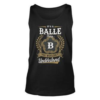 Its A Balle Thing You Wouldnt Understand Shirt Balle Family Crest Coat Of Arm Unisex Tank Top - Seseable