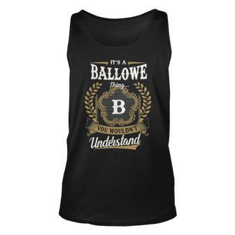Its A Ballowe Thing You Wouldnt Understand Shirt Ballowe Family Crest Coat Of Arm Unisex Tank Top - Seseable