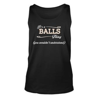 Its A Balls Thing You Wouldnt Understand Balls For Balls Unisex Tank Top - Seseable