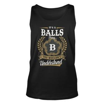 Its A Balls Thing You Wouldnt Understand Shirt Balls Family Crest Coat Of Arm Unisex Tank Top - Seseable
