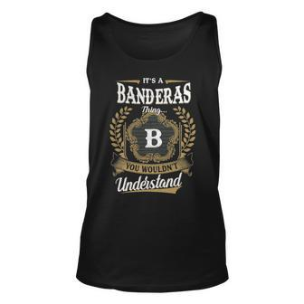 Its A Banderas Thing You Wouldnt Understand Shirt Banderas Family Crest Coat Of Arm Unisex Tank Top - Seseable