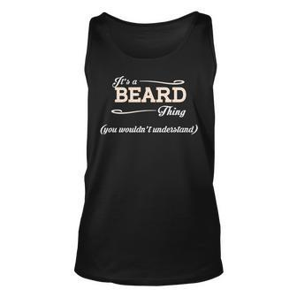 Its A Beard Thing You Wouldnt Understand Beard For Beard Unisex Tank Top - Seseable