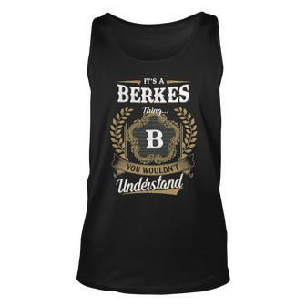 Its A Berkes Thing You Wouldnt Understand Shirt Berkes Family Crest Coat Of Arm Unisex Tank Top - Seseable