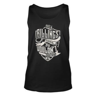 Its A Billings Thing You Wouldnt Understand Classic Name Unisex Tank Top - Seseable