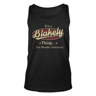 Its A Blakely Thing You Wouldnt Understand Personalized Name Gifts With Name Printed Blakely Unisex Tank Top - Seseable