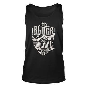 Its A Block Thing You Wouldnt Understand Classic Name Unisex Tank Top - Seseable