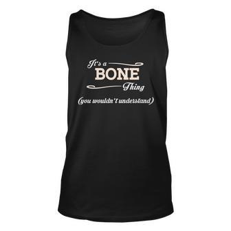Its A Bone Thing You Wouldnt Understand Bone For Bone Unisex Tank Top - Seseable
