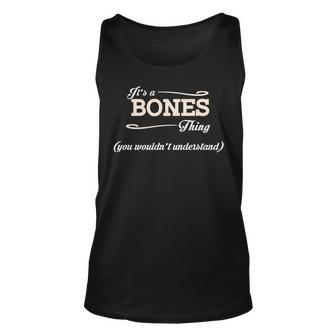 Its A Bones Thing You Wouldnt Understand Bones For Bones Unisex Tank Top - Seseable
