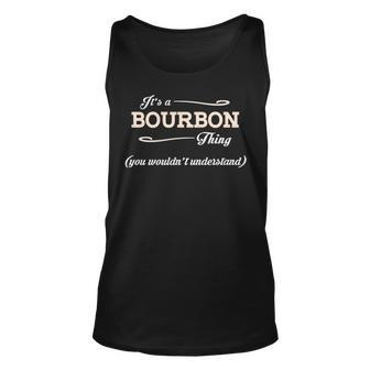 Its A Bourbon Thing You Wouldnt Understand Bourbon For Bourbon Unisex Tank Top - Seseable