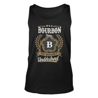 Its A Bourbon Thing You Wouldnt Understand Shirt Bourbon Family Crest Coat Of Arm Unisex Tank Top - Seseable