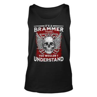 Its A Brammer Thing You Wouldnt Understand Brammer Last Name Unisex Tank Top - Seseable