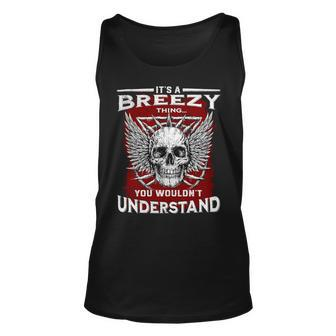 Its A Breezy Thing You Wouldnt Understand Breezy Last Name Unisex Tank Top - Seseable