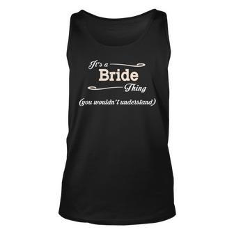 Its A Bride Thing You Wouldnt Understand Bride For Bride Unisex Tank Top - Seseable