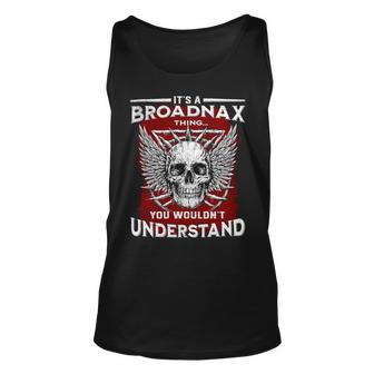 Its A Broadnax Thing You Wouldnt Understand Broadnax Last Name Unisex Tank Top - Seseable