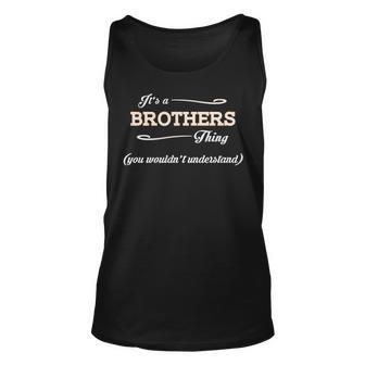 Its A Brothers Thing You Wouldnt Understand Brothers For Brothers Unisex Tank Top - Seseable