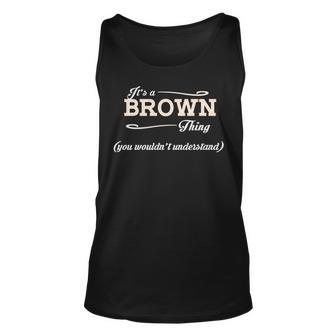 Its A Brown Thing You Wouldnt Understand Brown For Brown Unisex Tank Top - Seseable