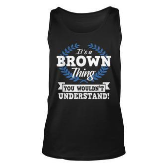 Its A Brown Thing You Wouldnt Understand Name Unisex Tank Top - Seseable
