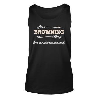 Its A Browning Thing You Wouldnt Understand Browning For Browning Unisex Tank Top - Seseable