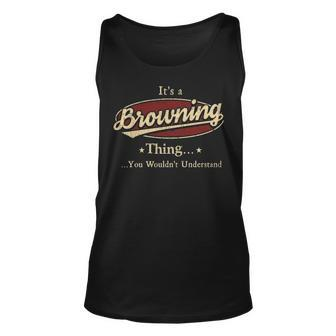 Its A Browning Thing You Wouldnt Understand Shirt Personalized Name Gifts T Shirt Shirts With Name Printed Browning Men Women Tank Top Graphic Print Unisex - Thegiftio UK
