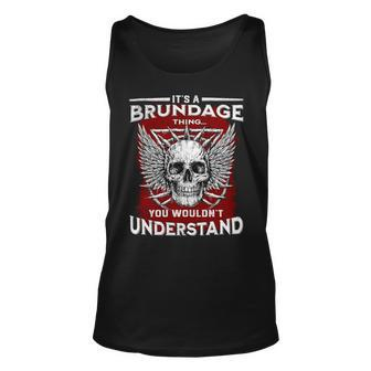 Its A Brundage Thing You Wouldnt Understand Brundage Last Name Unisex Tank Top - Seseable
