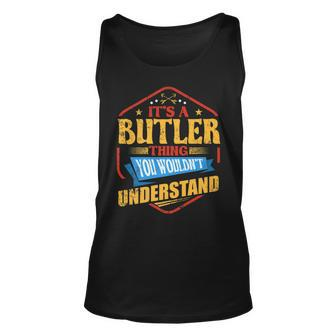 Its A Butler Thing Funny Last Name Humor Family Name Unisex Tank Top - Seseable