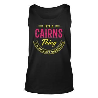 Its A Cairns Thing You Wouldnt Understand Shirt Personalized Name Gifts With Name Printed Cairns Unisex Tank Top - Seseable