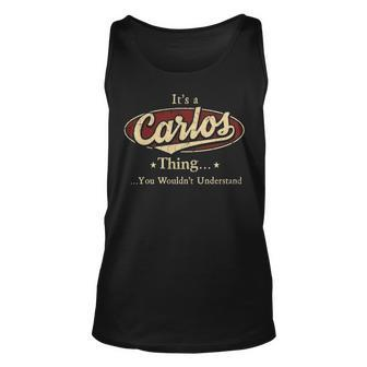 Its A Carlos Thing You Wouldnt Understand Personalized Name Gifts With Name Printed Carlos Unisex Tank Top - Seseable