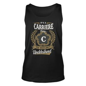 Its A Carriere Thing You Wouldnt Understand Shirt Carriere Family Crest Coat Of Arm Unisex Tank Top - Seseable
