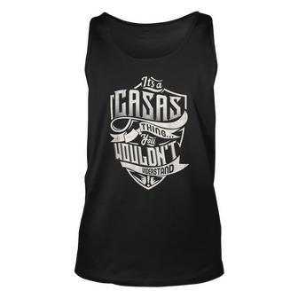 Its A Casas Thing You Wouldnt Understand Classic Name Unisex Tank Top - Seseable