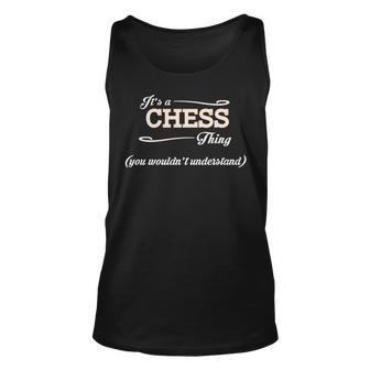 Its A Chess Thing You Wouldnt Understand Chess For Chess Unisex Tank Top - Seseable