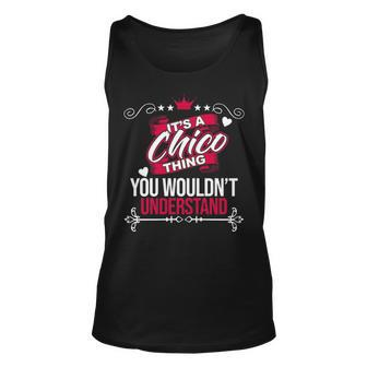 Its A Chico Thing You Wouldnt Understand Chico For Chico Unisex Tank Top - Seseable