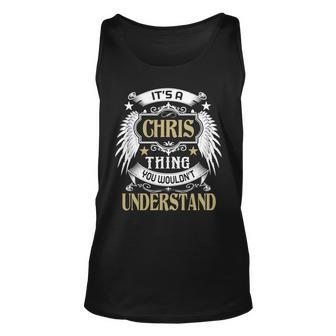 Its A Chris Thing You Wouldnt Understand Name Unisex Tank Top - Seseable