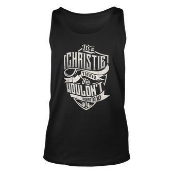 Its A Christie Thing You Wouldnt Understand Classic Name Unisex Tank Top - Seseable