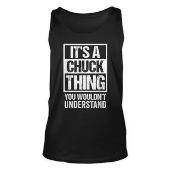 Its A Chuck Thing You Wouldnt Understand - First Name Unisex Tank Top - Seseable