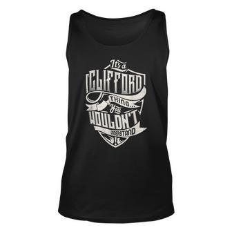 Its A Clifford Thing You Wouldnt Understand Classic Name Unisex Tank Top - Seseable