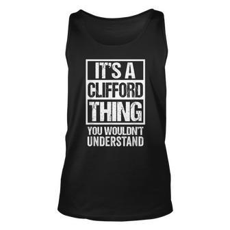 Its A Clifford Thing You Wouldnt Understand - First Name Unisex Tank Top - Seseable