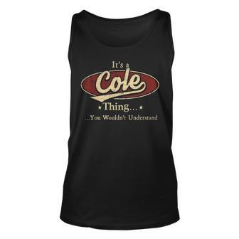 Its A Cole Thing You Wouldnt Understand Personalized Name Gifts With Name Printed Cole Unisex Tank Top - Seseable