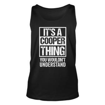 Its A Cooper Thing You Wouldnt Understand - Family Name Unisex Tank Top - Seseable