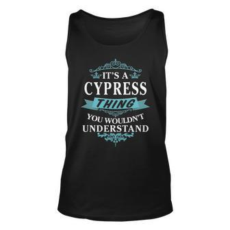 Its A Cypress Thing You Wouldnt Understand Cypress For Cypress Unisex Tank Top - Seseable